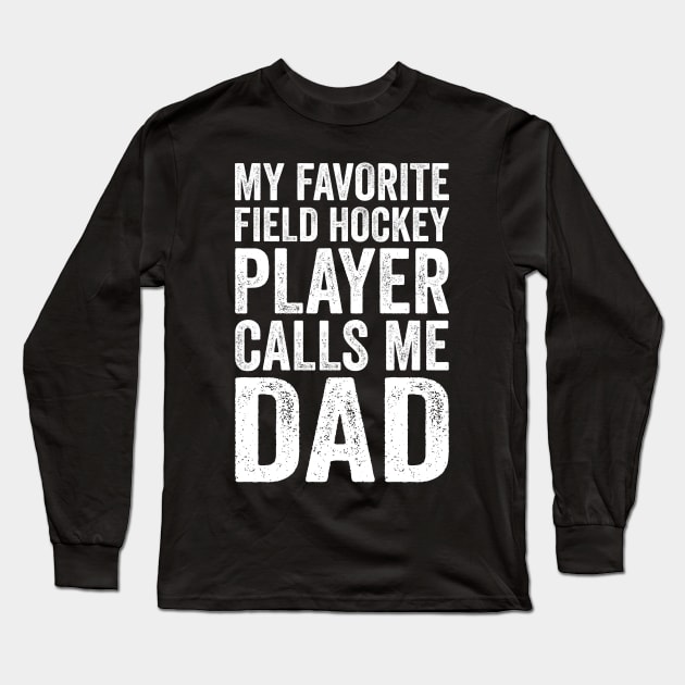 My Favorite Field Hockey Player Calls Me Dad Funny Long Sleeve T-Shirt by DragonTees